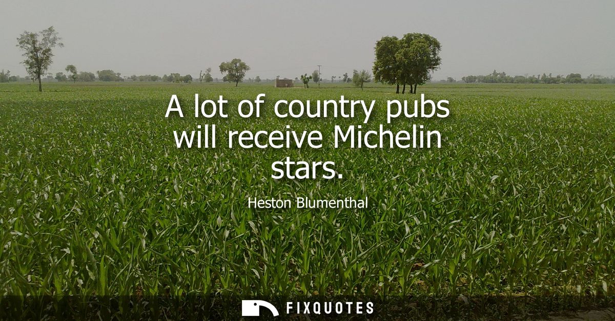 A lot of country pubs will receive Michelin stars