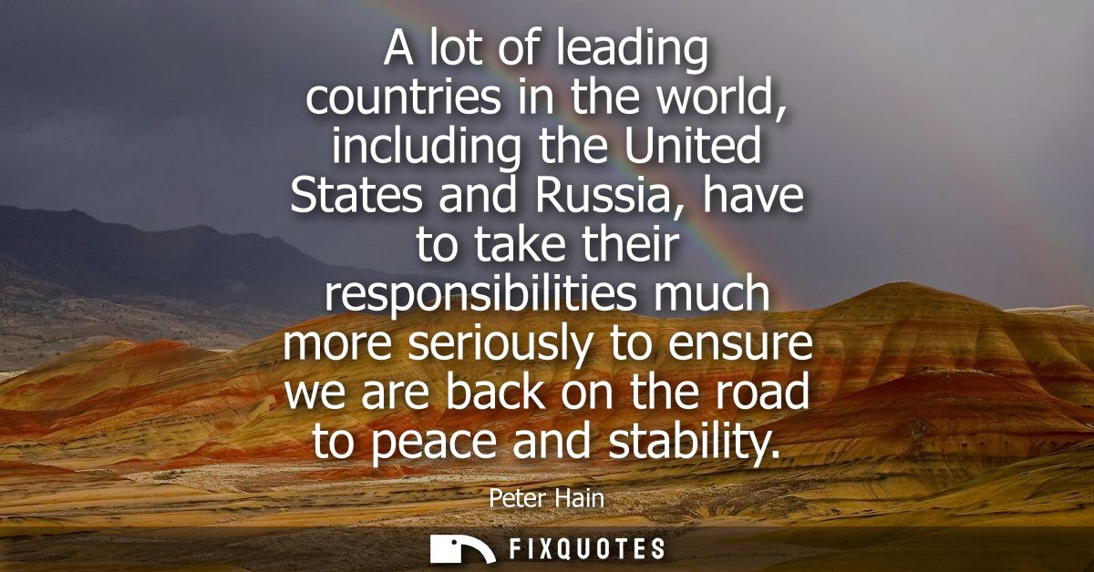 A lot of leading countries in the world, including the United States and Russia, have to take their responsibilities muc