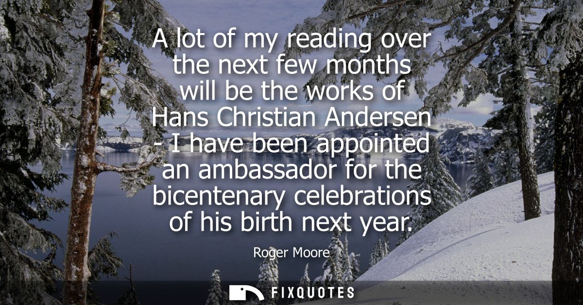 A lot of my reading over the next few months will be the works of Hans Christian Andersen - I have been appointed an amb