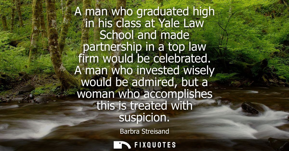 A man who graduated high in his class at Yale Law School and made partnership in a top law firm would be celebrated.