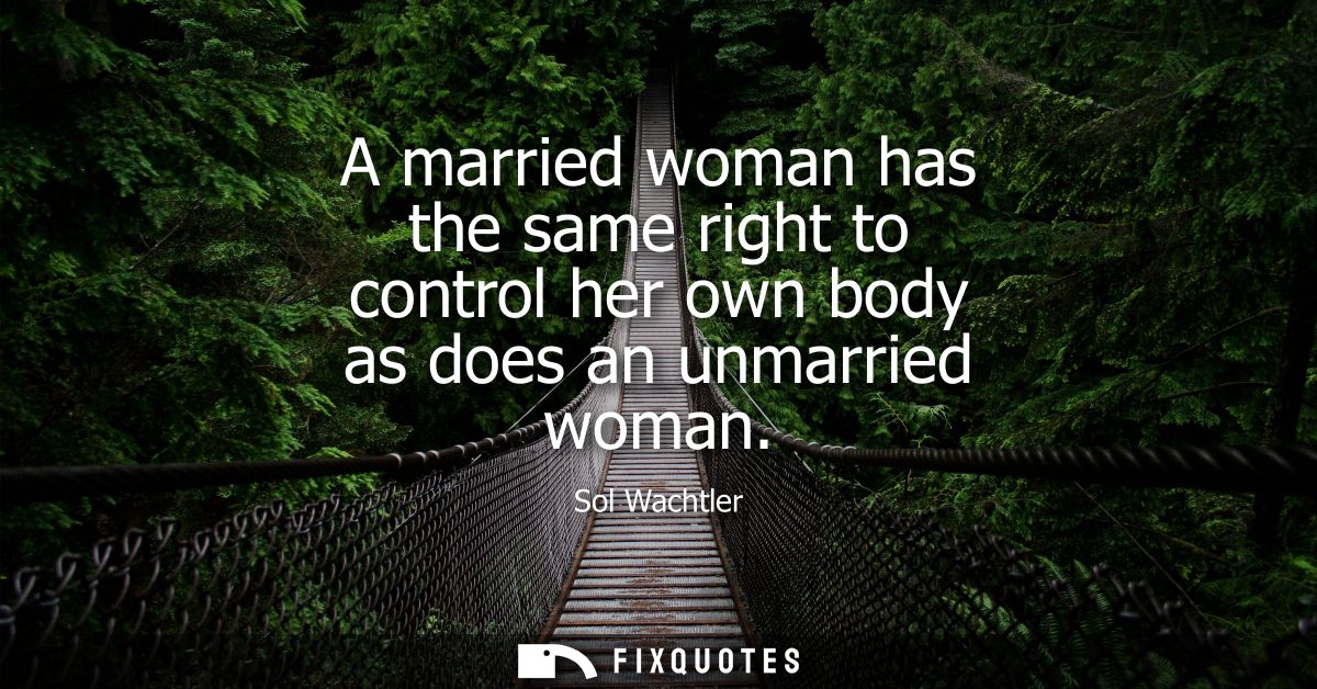 A married woman has the same right to control her own body as does an unmarried woman