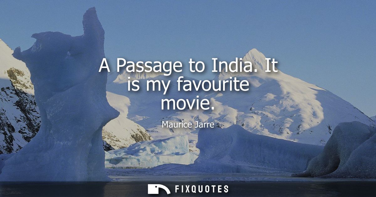 A Passage to India. It is my favourite movie