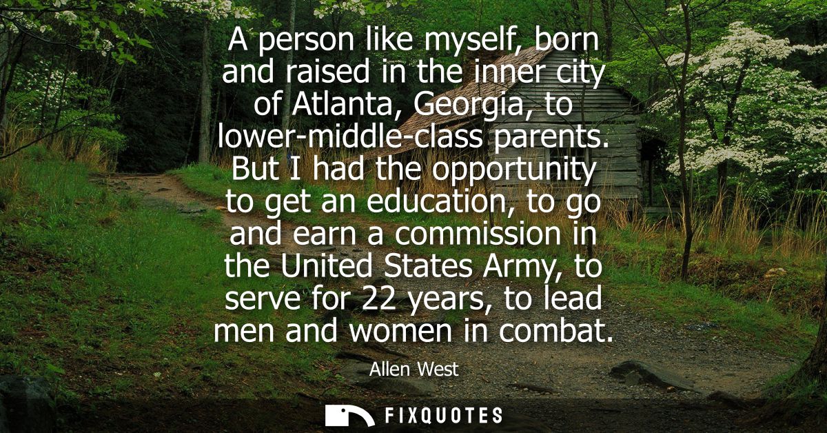 A person like myself, born and raised in the inner city of Atlanta, Georgia, to lower-middle-class parents.