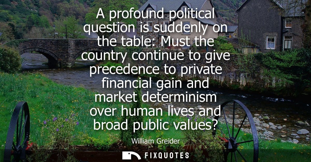 A profound political question is suddenly on the table: Must the country continue to give precedence to private financia