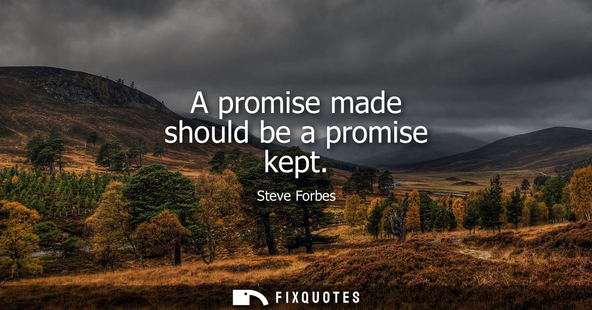 A promise made should be a promise kept