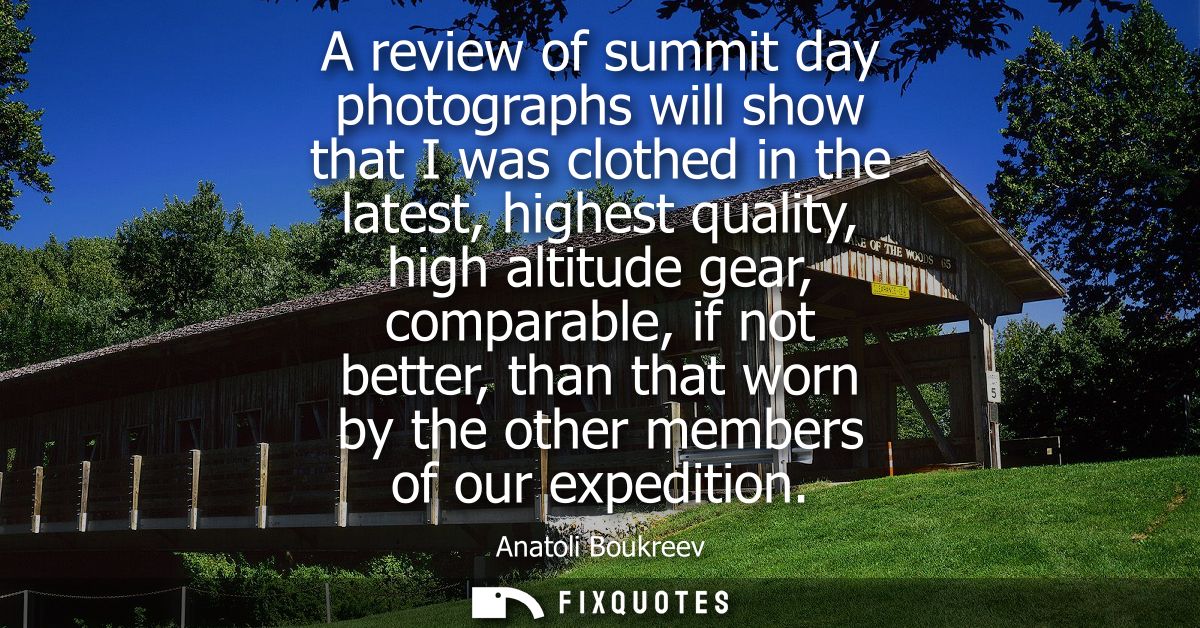 A review of summit day photographs will show that I was clothed in the latest, highest quality, high altitude gear, comp