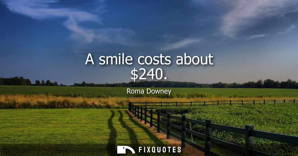 A smile costs about 240