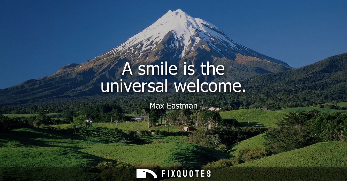 A smile is the universal welcome