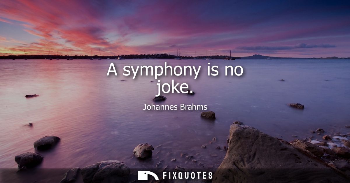 A symphony is no joke