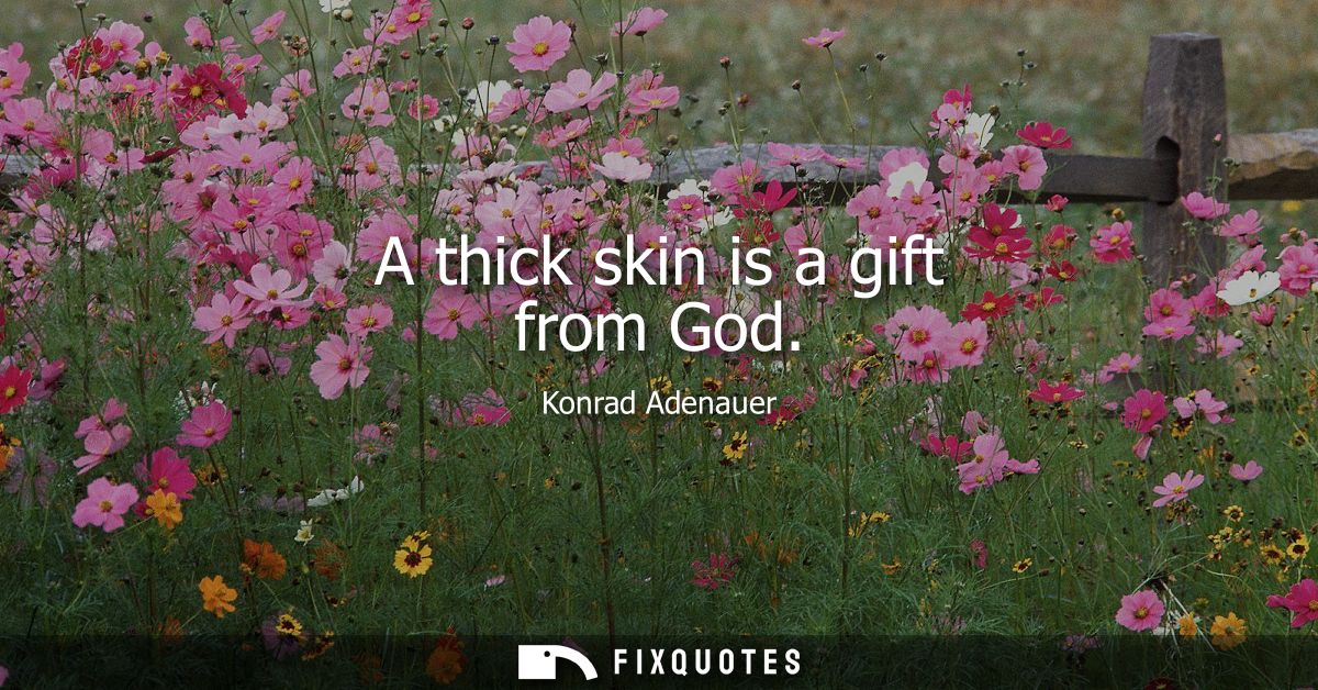 A thick skin is a gift from God