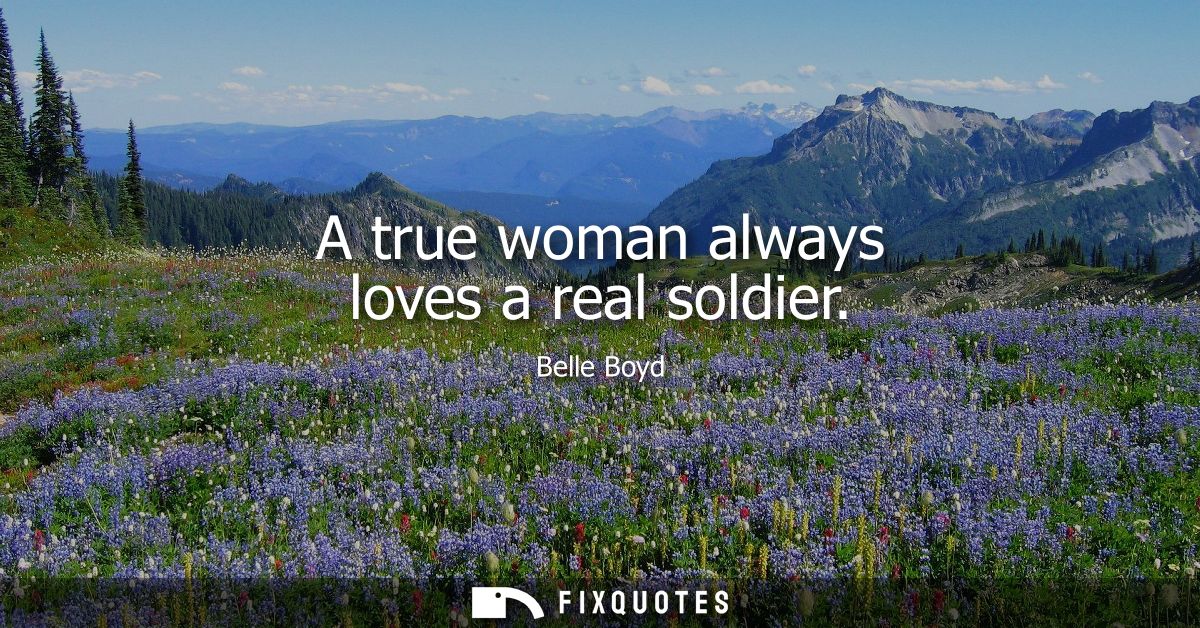 A true woman always loves a real soldier