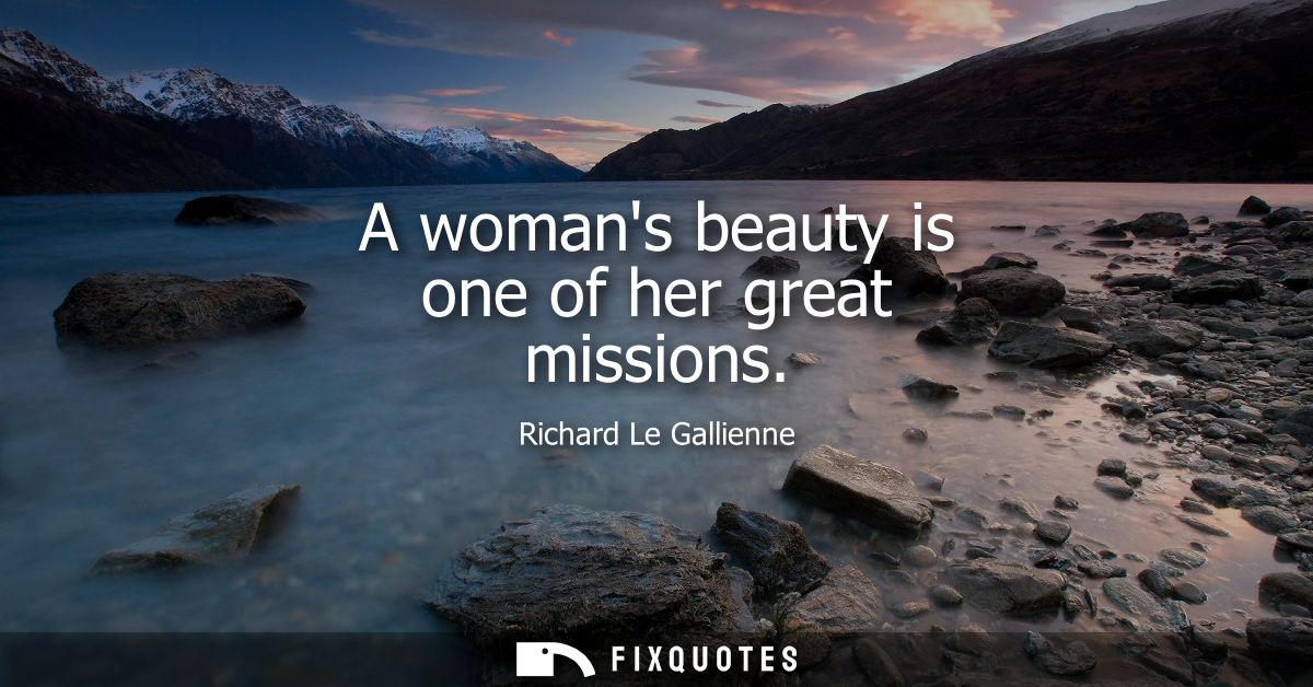 A womans beauty is one of her great missions