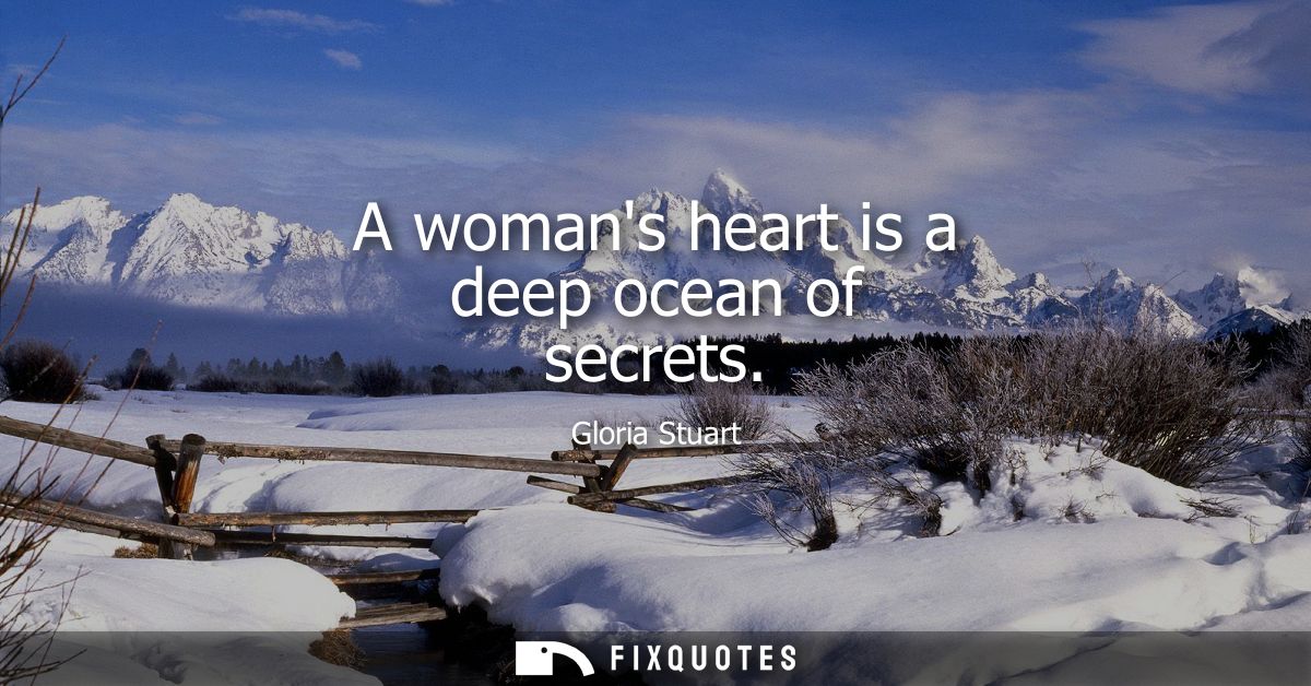 A womans heart is a deep ocean of secrets