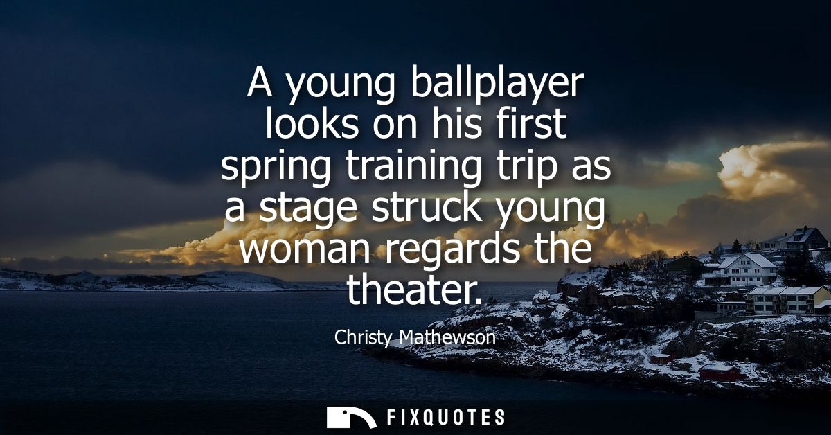 A young ballplayer looks on his first spring training trip as a stage struck young woman regards the theater