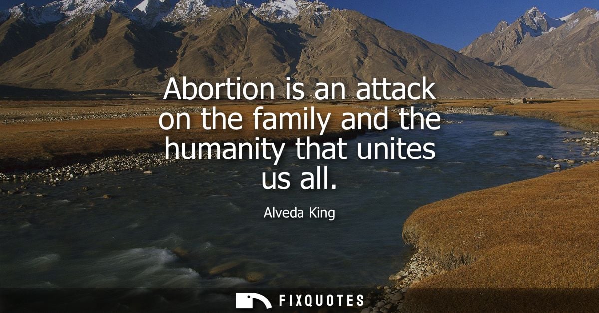 Abortion is an attack on the family and the humanity that unites us all