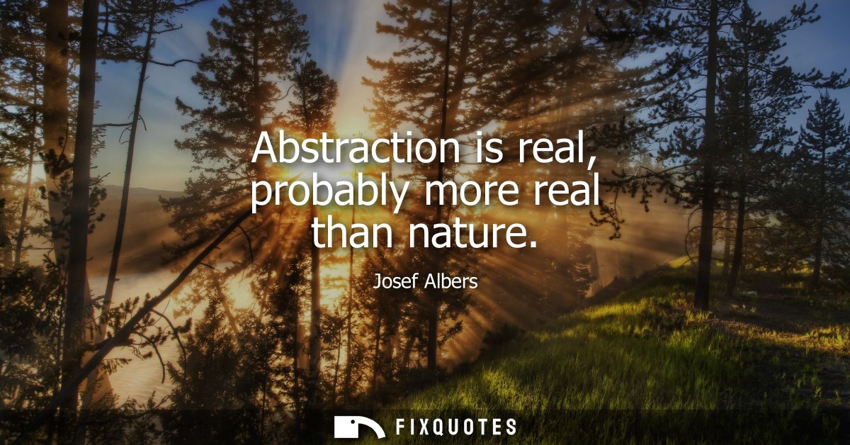 Abstraction is real, probably more real than nature
