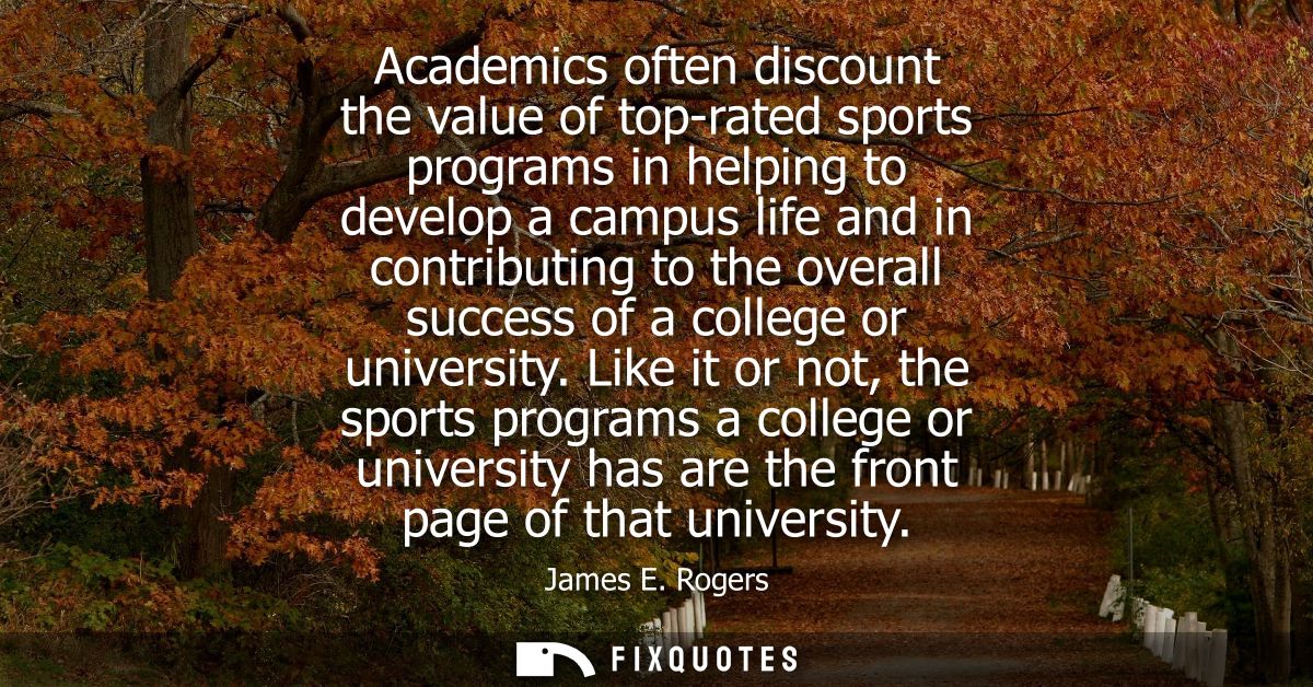 Academics often discount the value of top-rated sports programs in helping to develop a campus life and in contributing 
