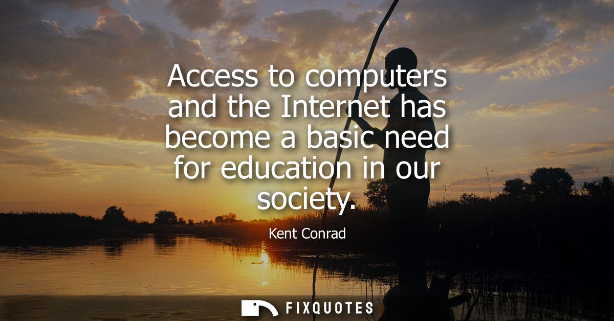 Access to computers and the Internet has become a basic need for education in our society