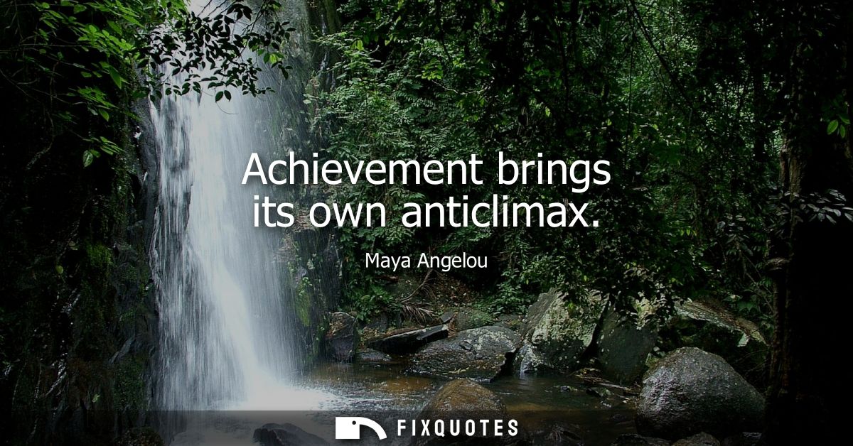 Achievement brings its own anticlimax