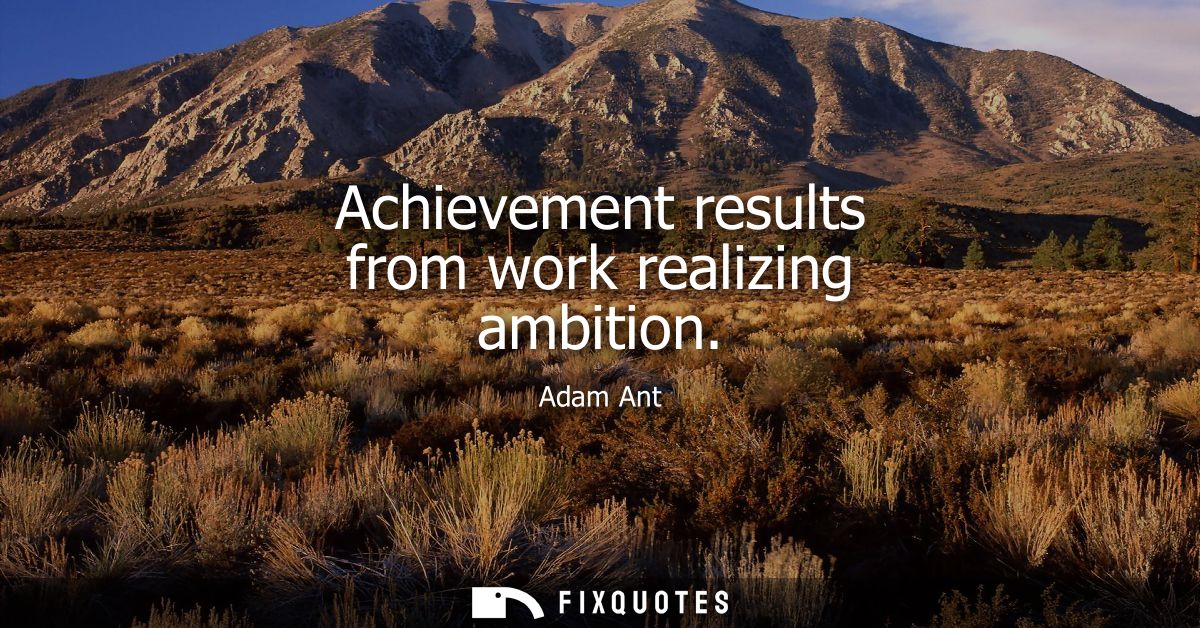 Achievement results from work realizing ambition