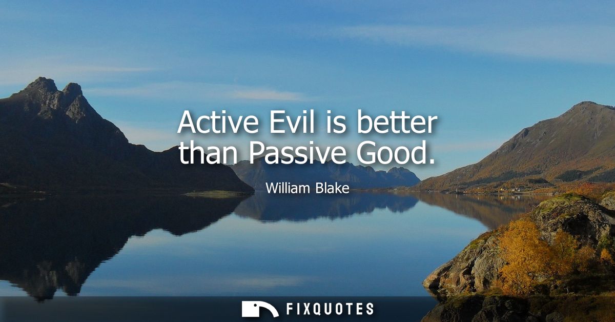 Active Evil is better than Passive Good
