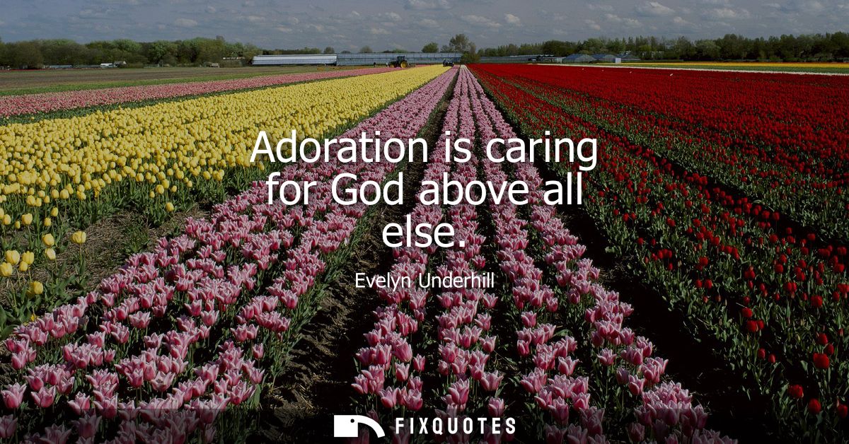Adoration is caring for God above all else