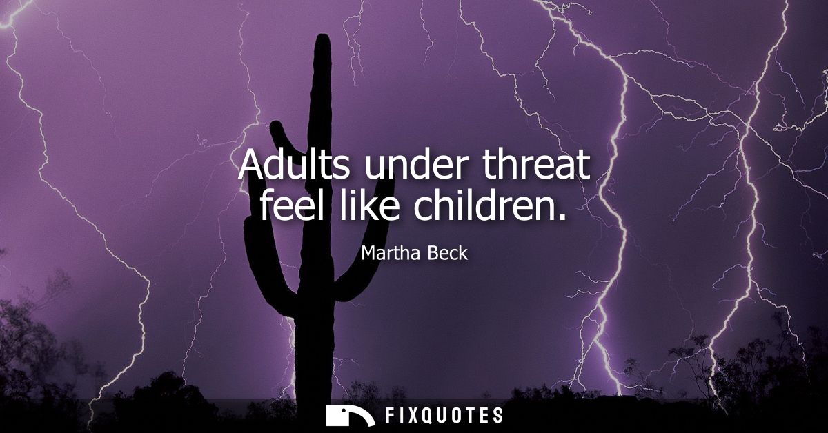 Adults under threat feel like children