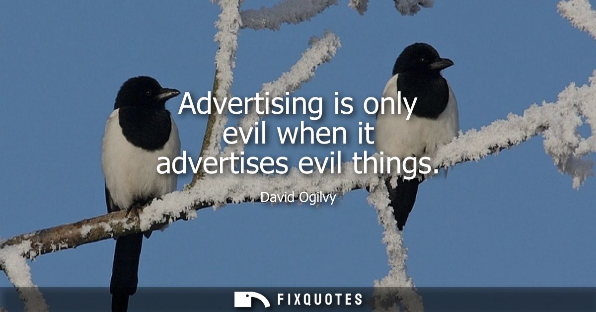 Advertising is only evil when it advertises evil things