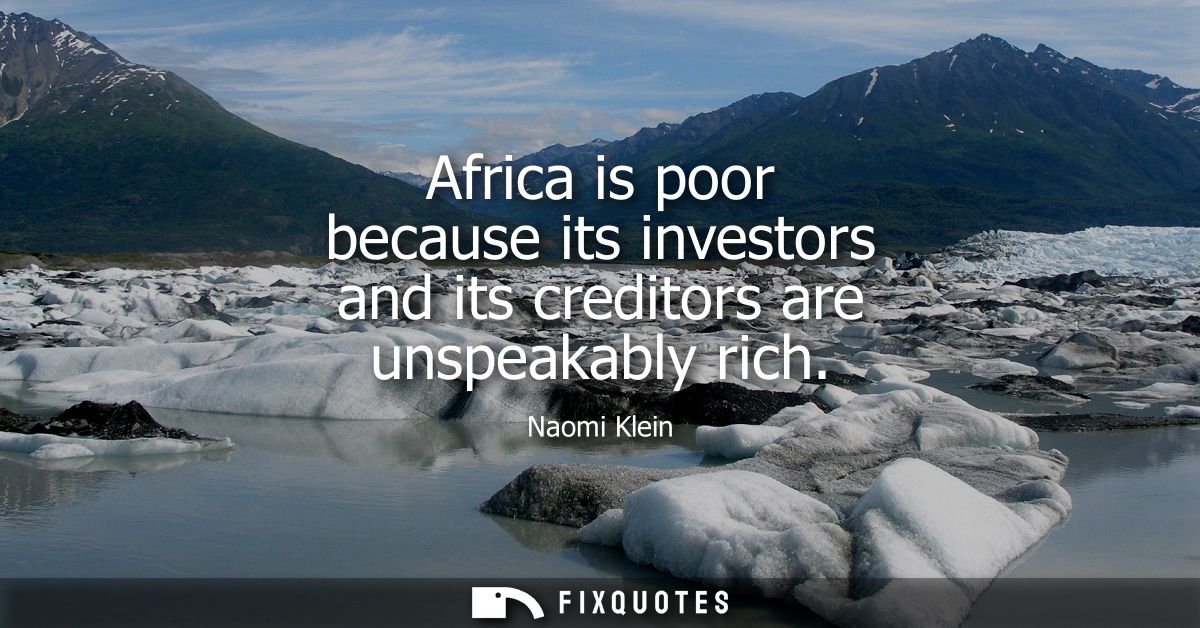 Africa is poor because its investors and its creditors are unspeakably rich