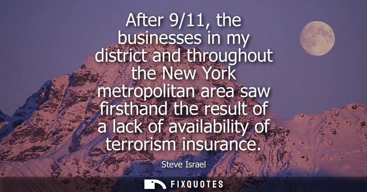 After 9/11, the businesses in my district and throughout the New York metropolitan area saw firsthand the result of a la