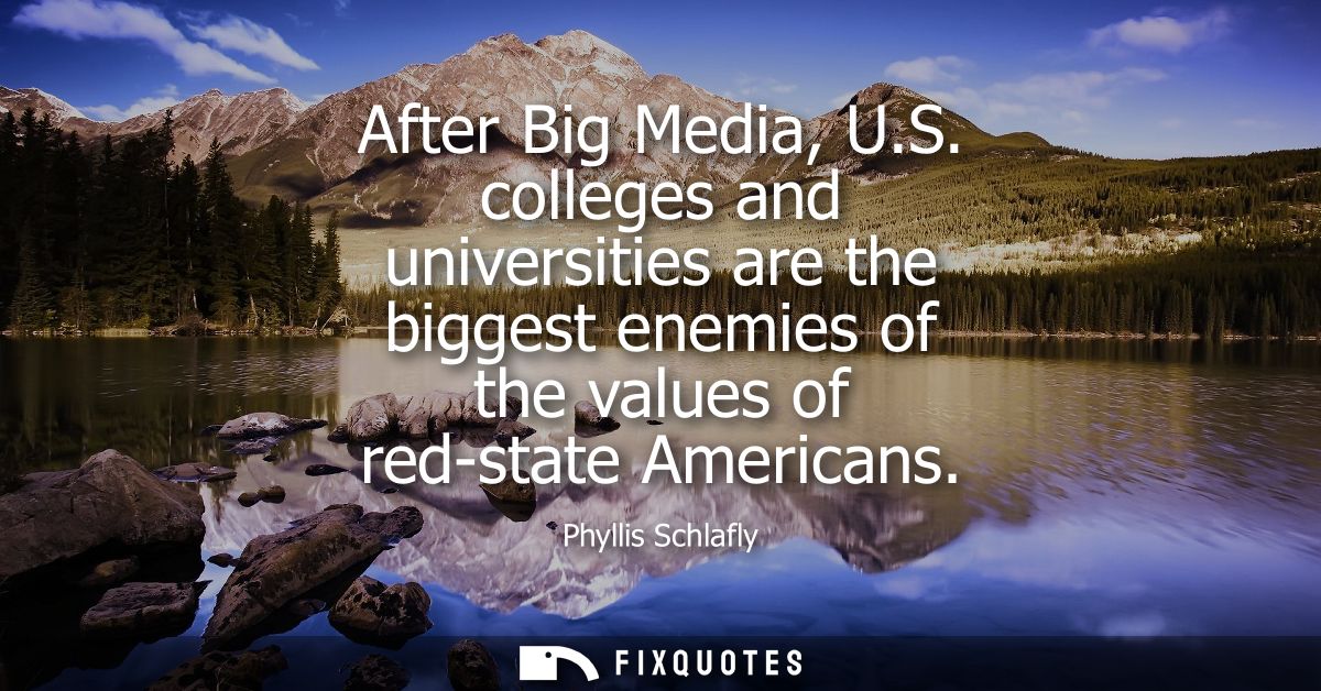 After Big Media, U.S. colleges and universities are the biggest enemies of the values of red-state Americans