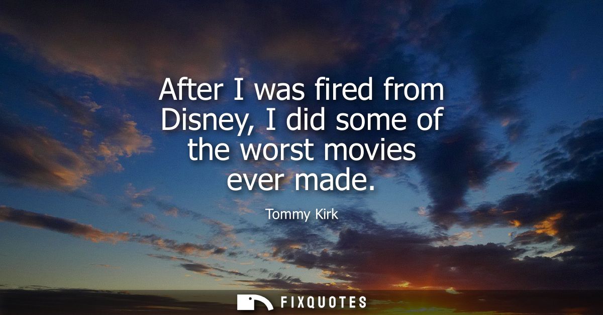 After I was fired from Disney, I did some of the worst movies ever made
