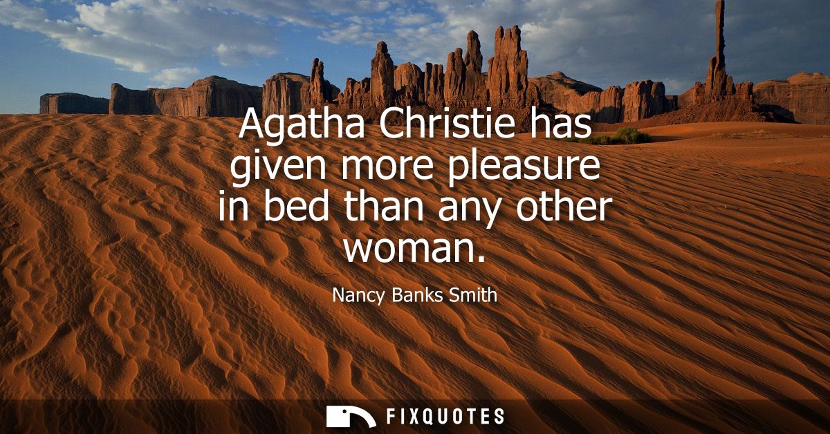 Agatha Christie has given more pleasure in bed than any other woman