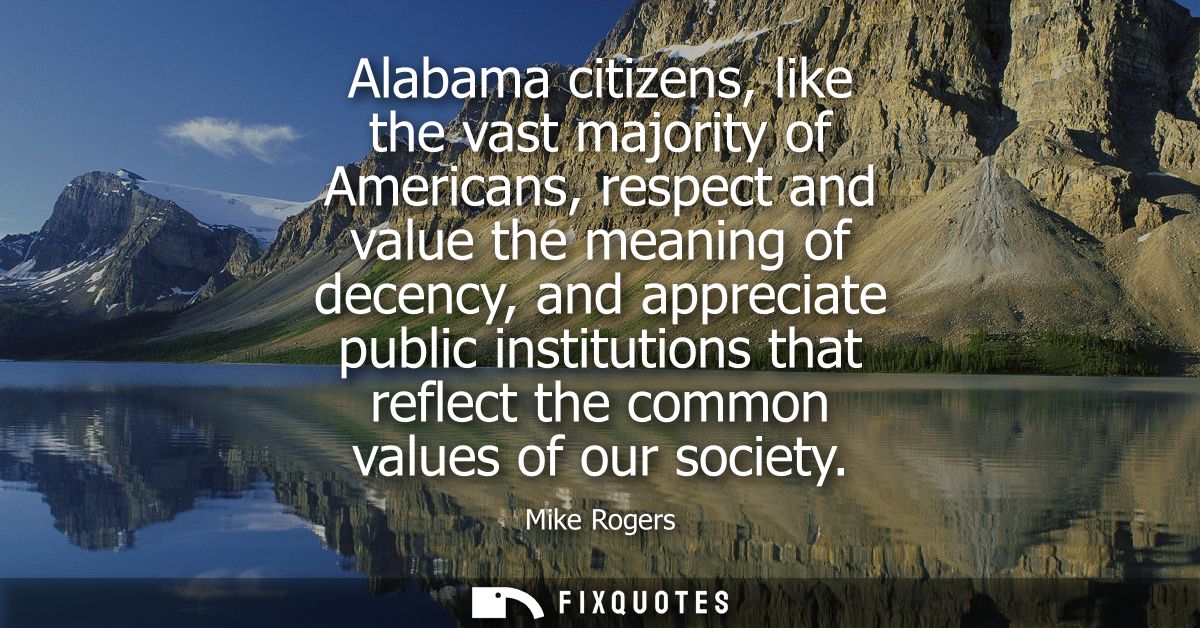 Alabama citizens, like the vast majority of Americans, respect and value the meaning of decency, and appreciate public i