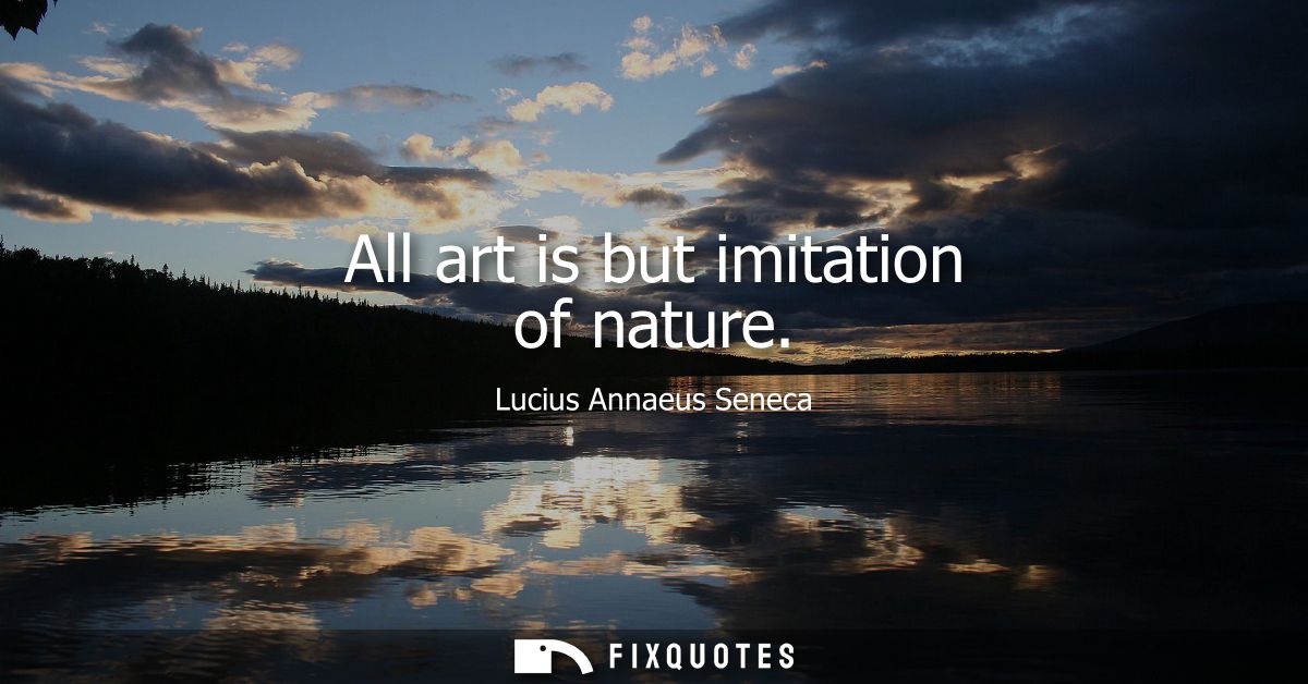 All art is but imitation of nature