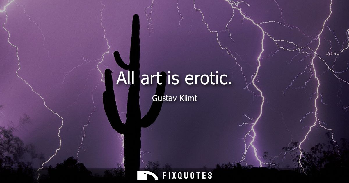All art is erotic