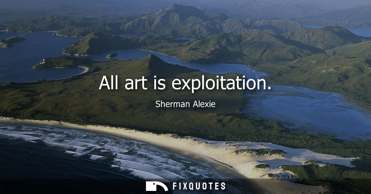 All art is exploitation