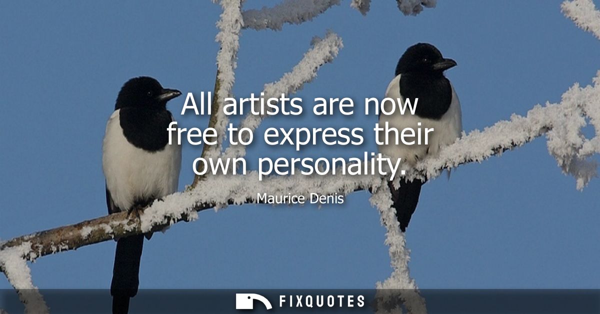 All artists are now free to express their own personality