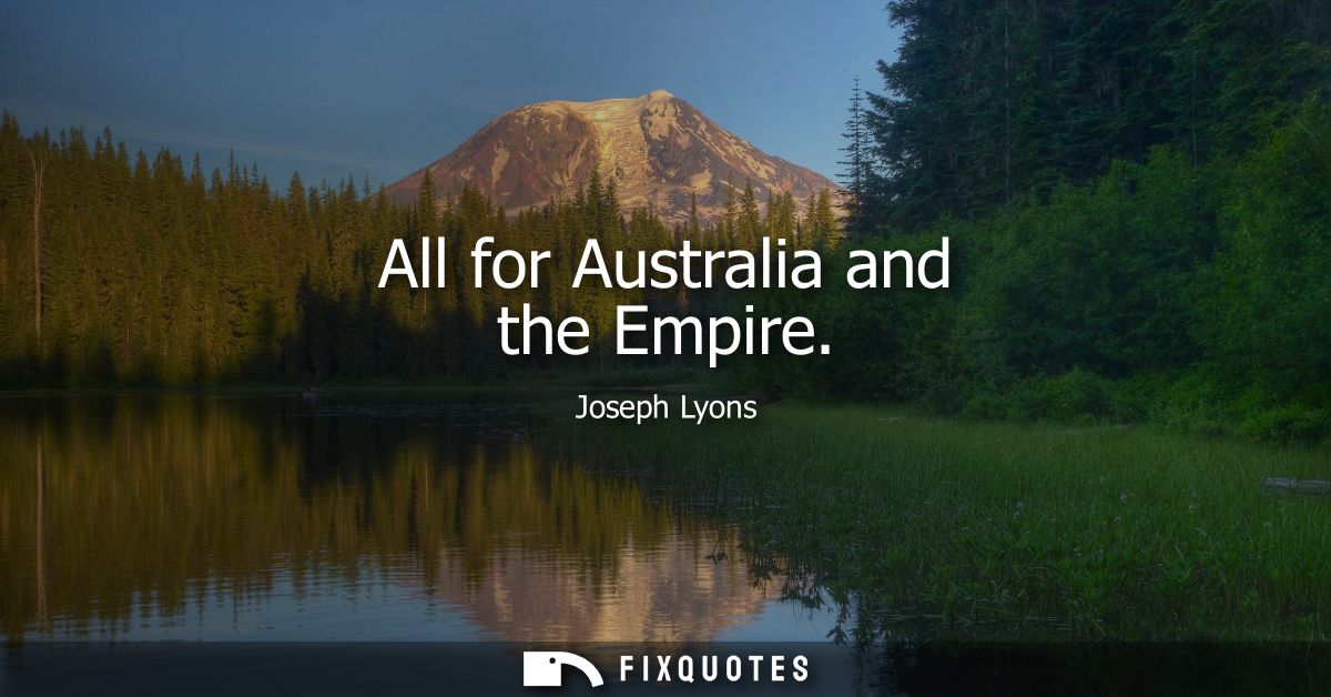 All for Australia and the Empire