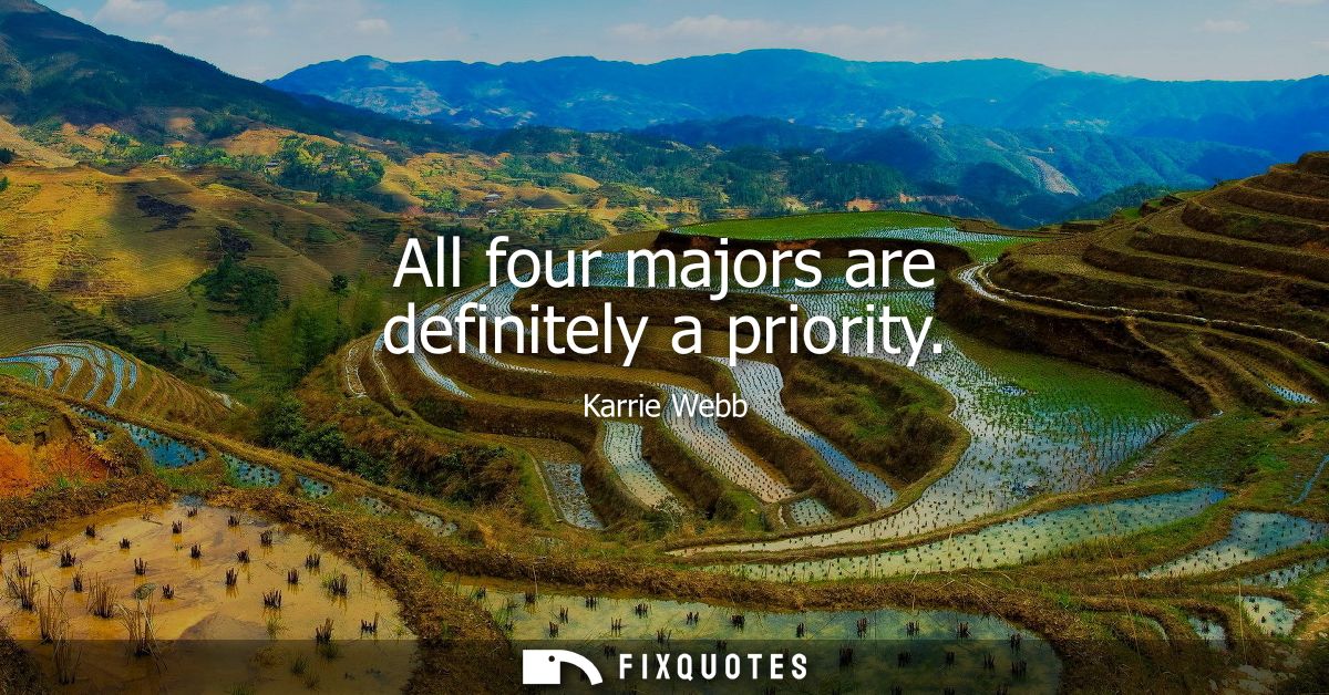 All four majors are definitely a priority