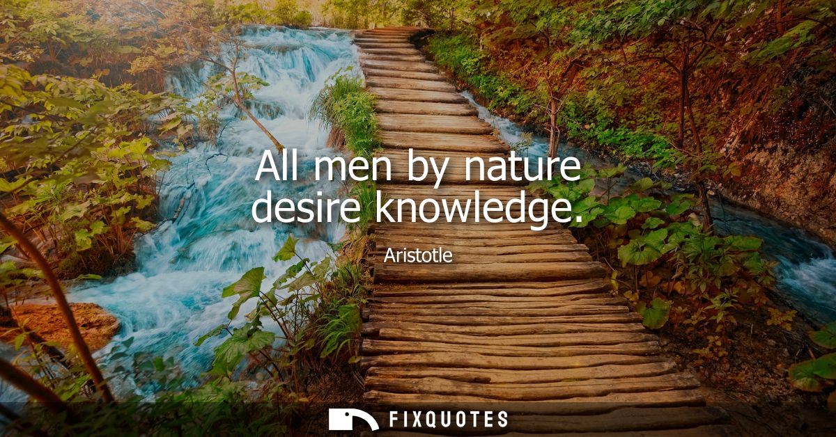 All men by nature desire knowledge