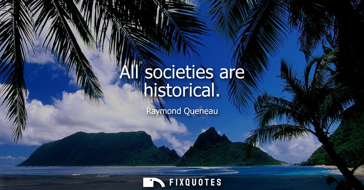 All societies are historical