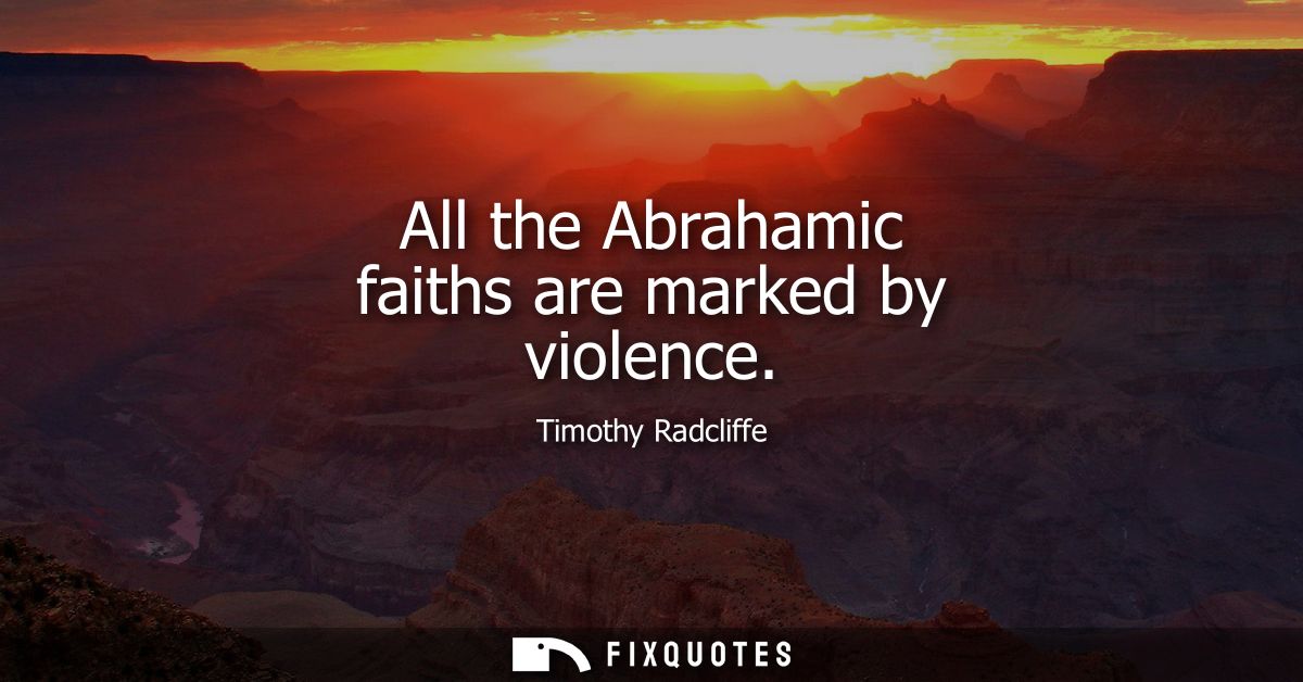 All the Abrahamic faiths are marked by violence