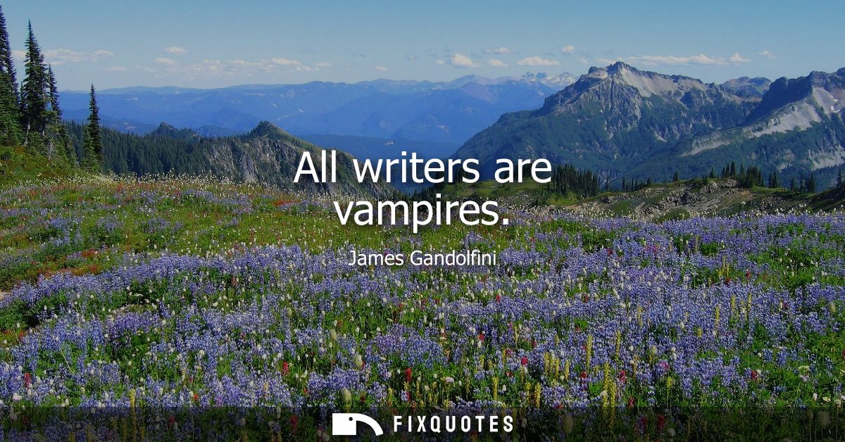 All writers are vampires