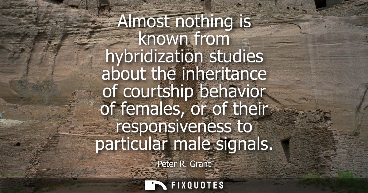 Almost nothing is known from hybridization studies about the inheritance of courtship behavior of females, or of their r