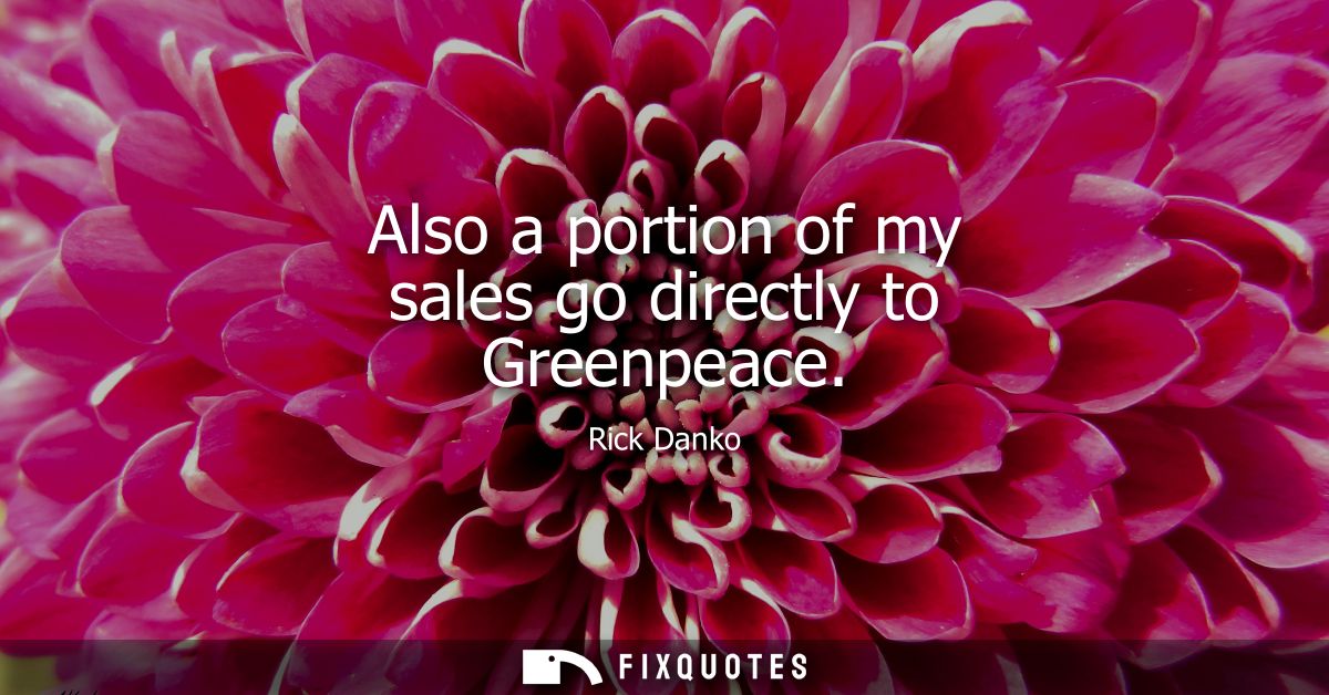 Also a portion of my sales go directly to Greenpeace