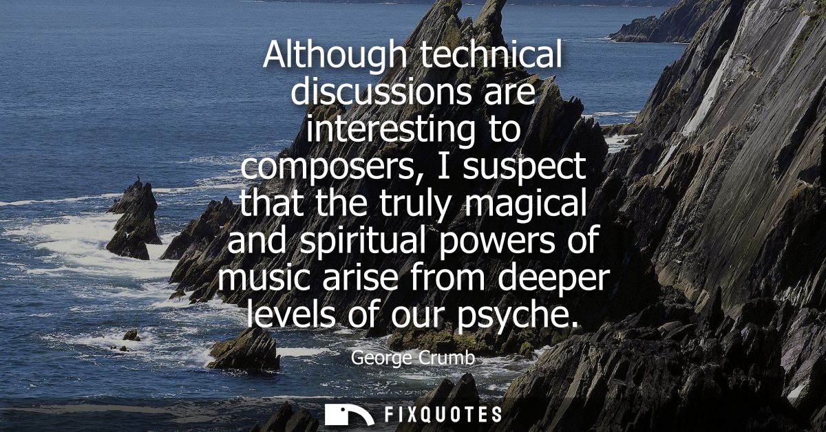 Although technical discussions are interesting to composers, I suspect that the truly magical and spiritual powers of mu