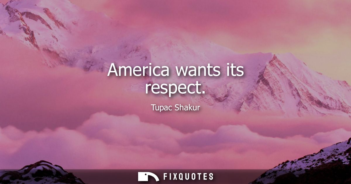America wants its respect
