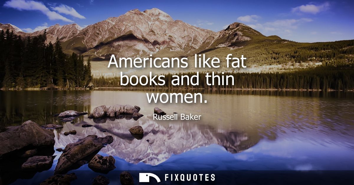 Americans like fat books and thin women
