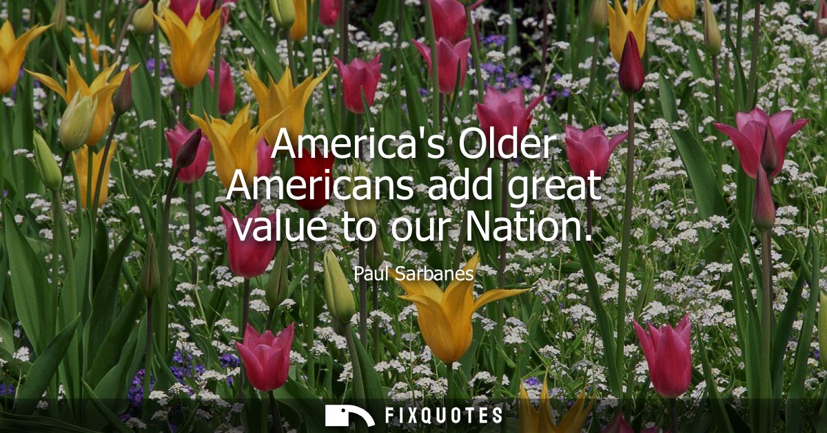 Americas Older Americans add great value to our Nation